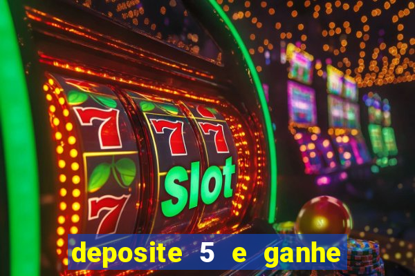 deposite 5 e ganhe 50 reais